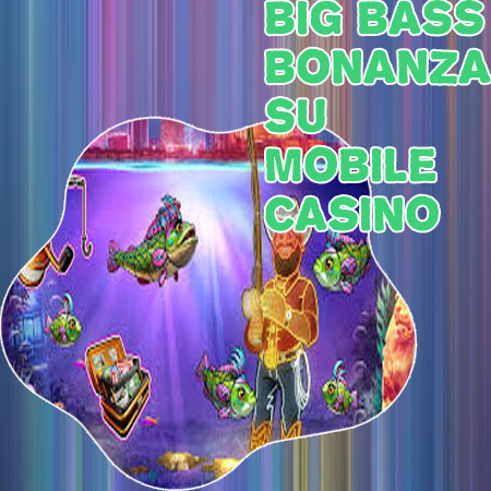 Big bass bonanza casino online